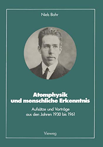 Atomphysik und menschliche Erkenntnis: Aufsätze und Vorträge aus den Jahren 1930 bis 1961 (Facetten der Physik) von Vieweg+Teubner Verlag